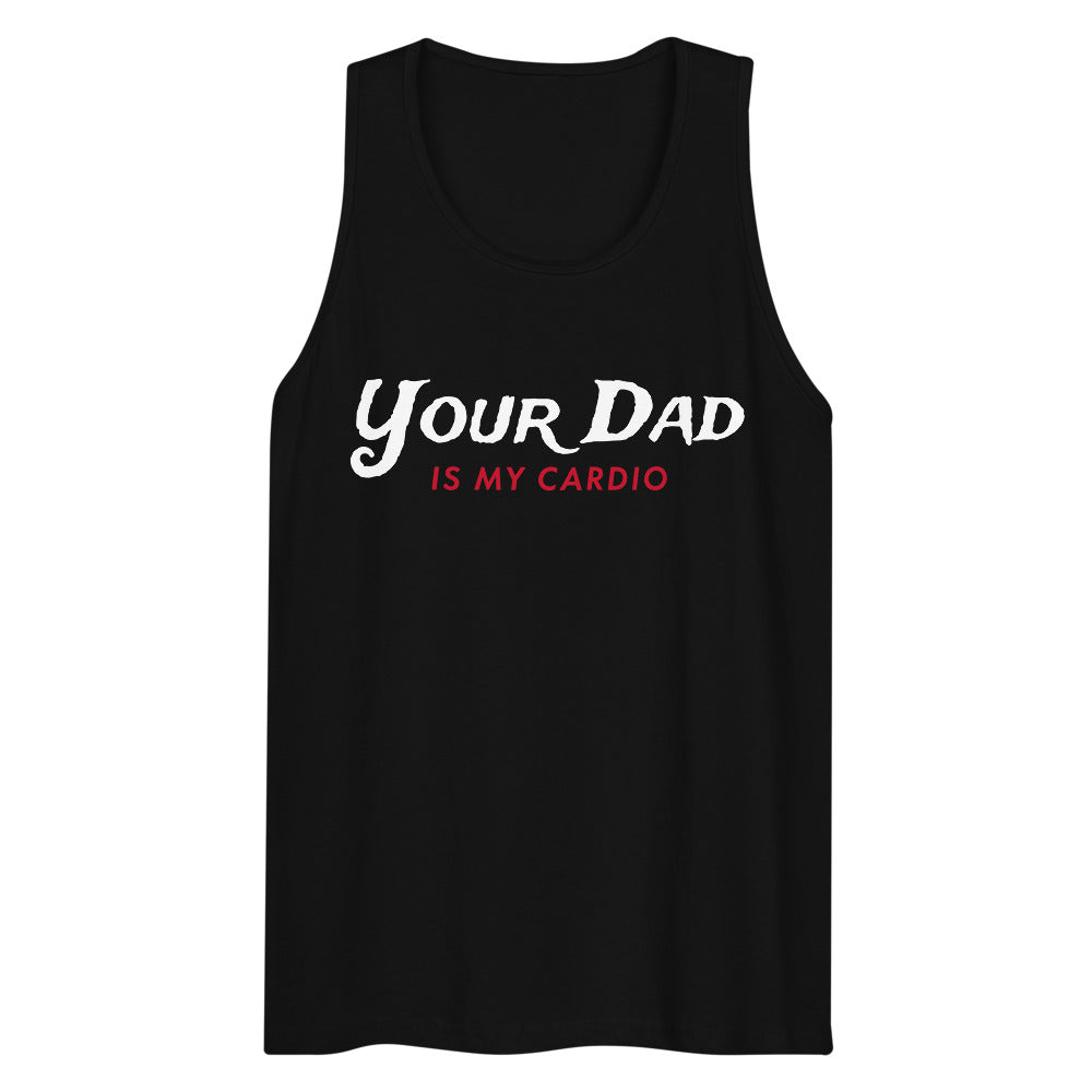 Your Dad is my Cardio (Tank Top) - Black