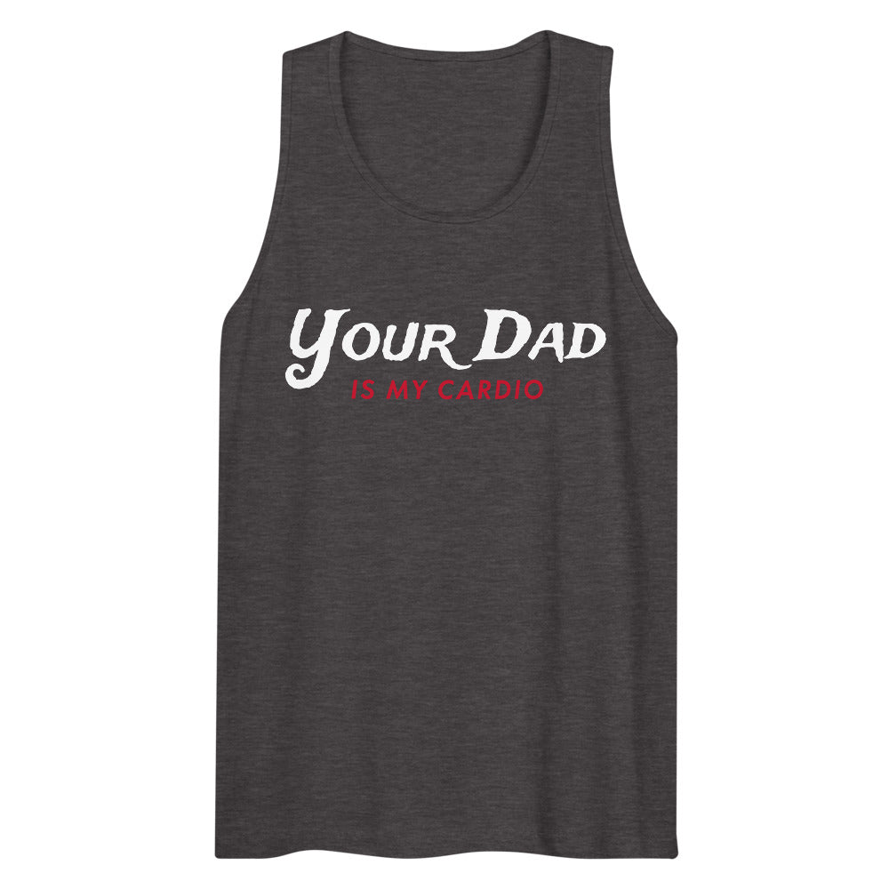 Your Dad is my Cardio (Tank Top) - Charcoal Heather