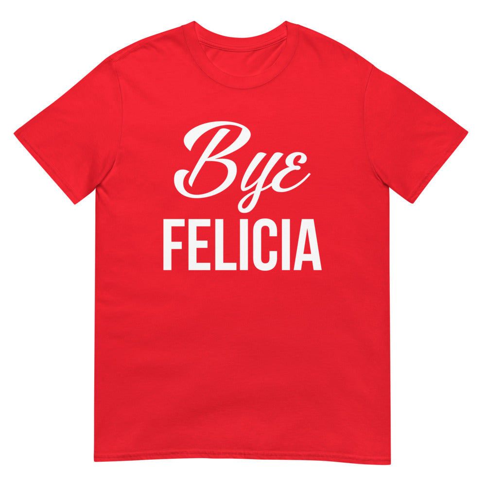 Bye Felicia (Daily Dozen) - Red