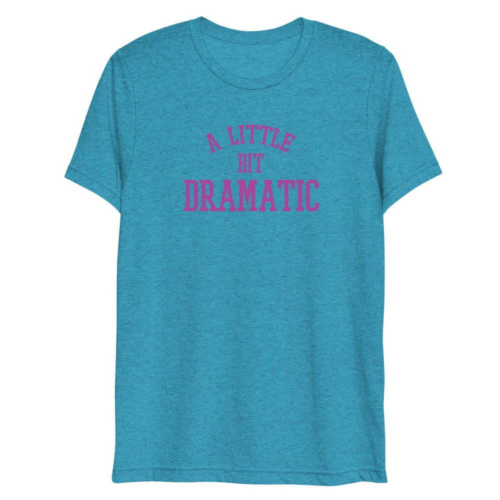 A Little Bit Dramatic (Triblend) - Aqua Triblend