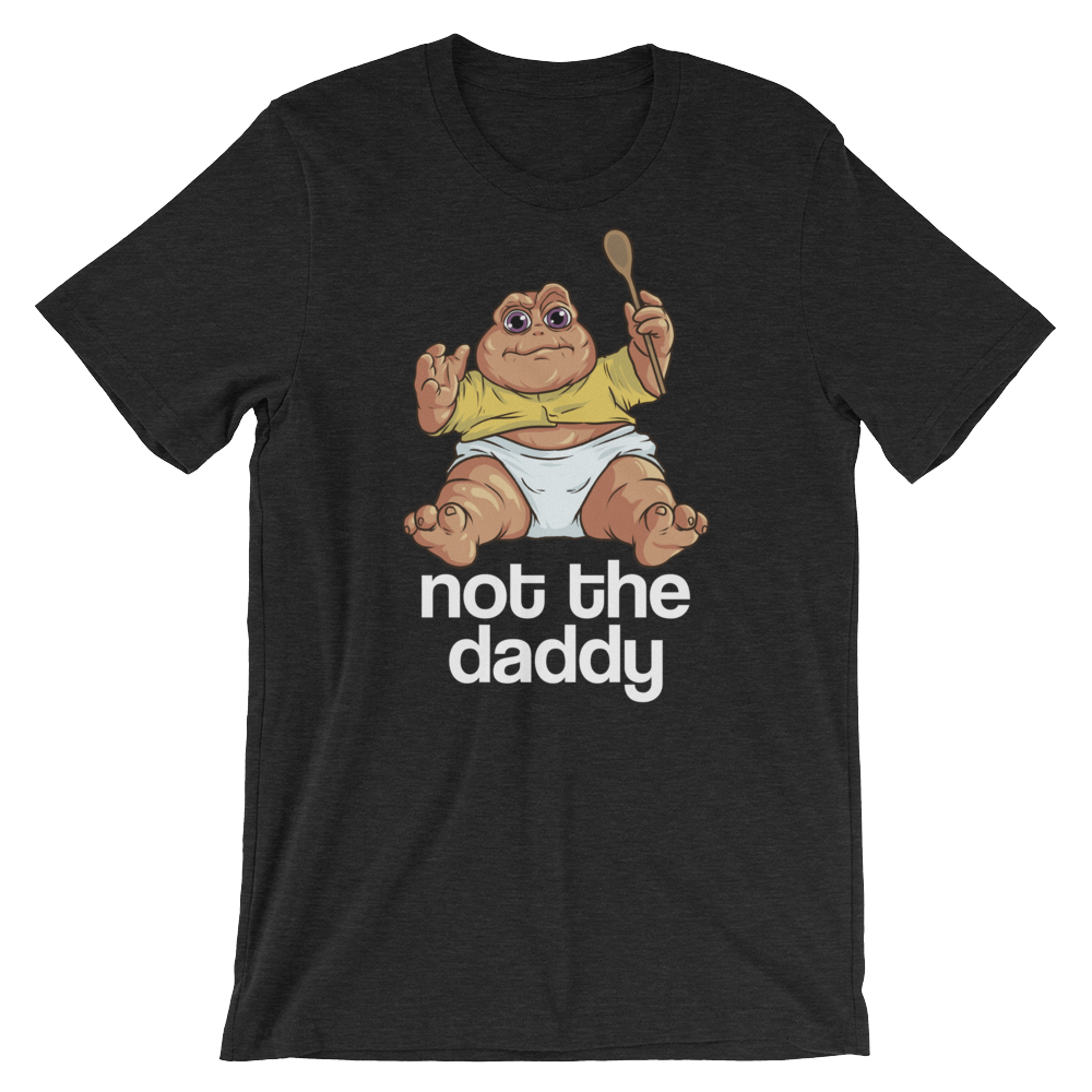 Not the Daddy-T-Shirts-Swish Embassy