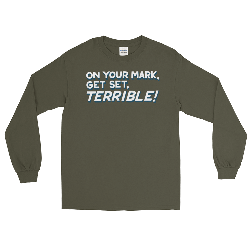 On Your Mark, Get Set, Terrible! (Long Sleeve)-Long Sleeve-Swish Embassy