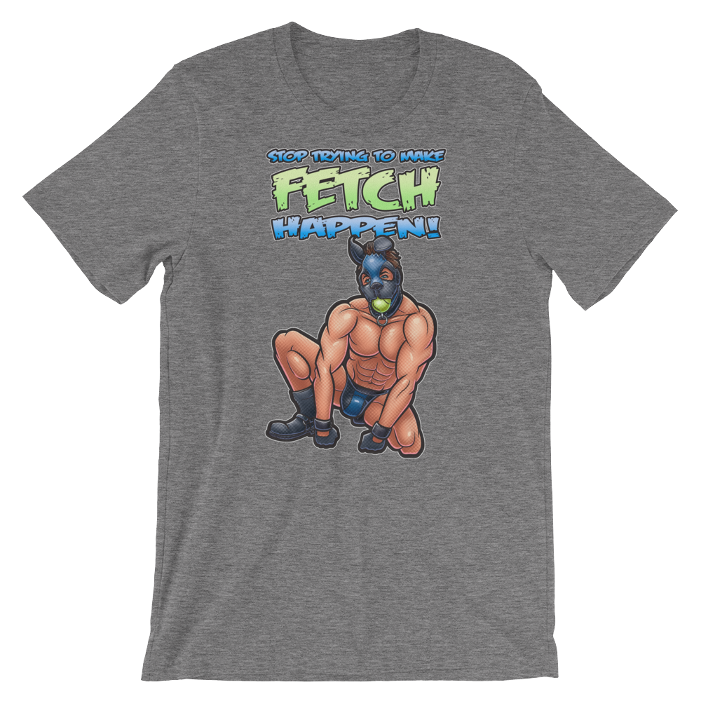 Stop Trying to Make Fetch Happen-T-Shirts-Swish Embassy
