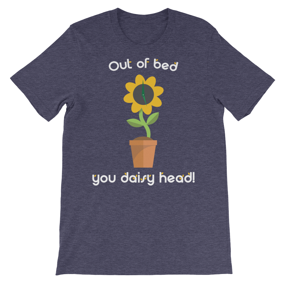 Out of bed you daisy head!-T-Shirts-Swish Embassy