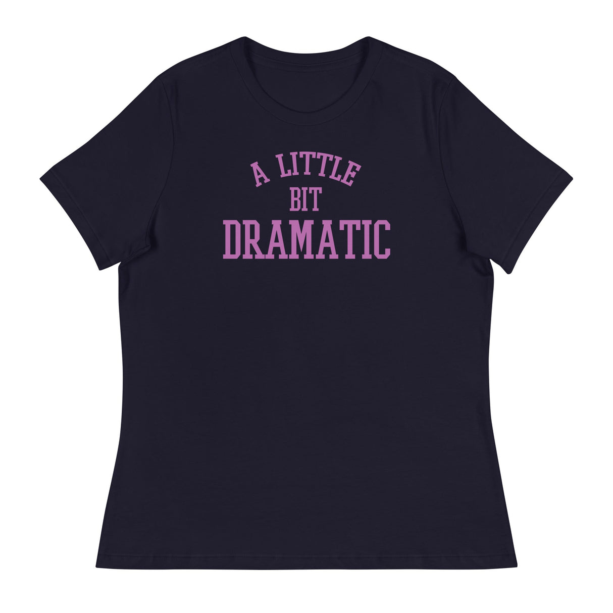 A Little Bit Dramatic (Women's Relaxed T-Shirt)-Women's T-Shirts-Swish Embassy