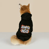 Always in Heat (Pet Hoodie)-Pet Hoodie-Swish Embassy