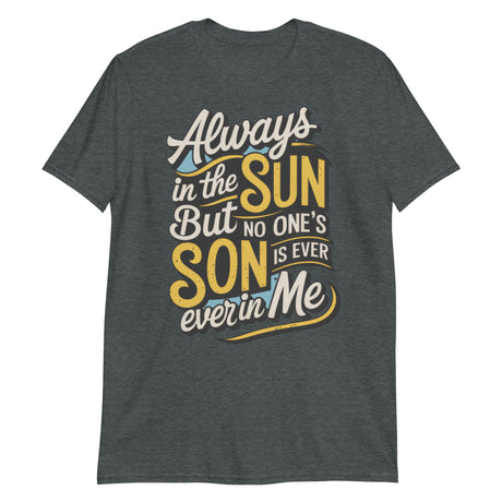 Always in the Sun (Text Shirt)-Text Shirt-Swish Embassy