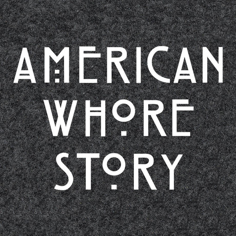 American Whore Story-T-Shirts-Swish Embassy