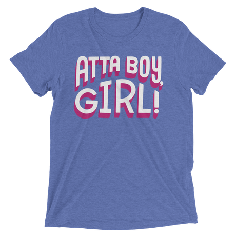 Atta Boy Girl! (Triblend)-Triblend T-Shirt-Swish Embassy