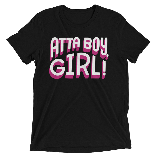 Atta Boy Girl! (Triblend)-Triblend T-Shirt-Swish Embassy