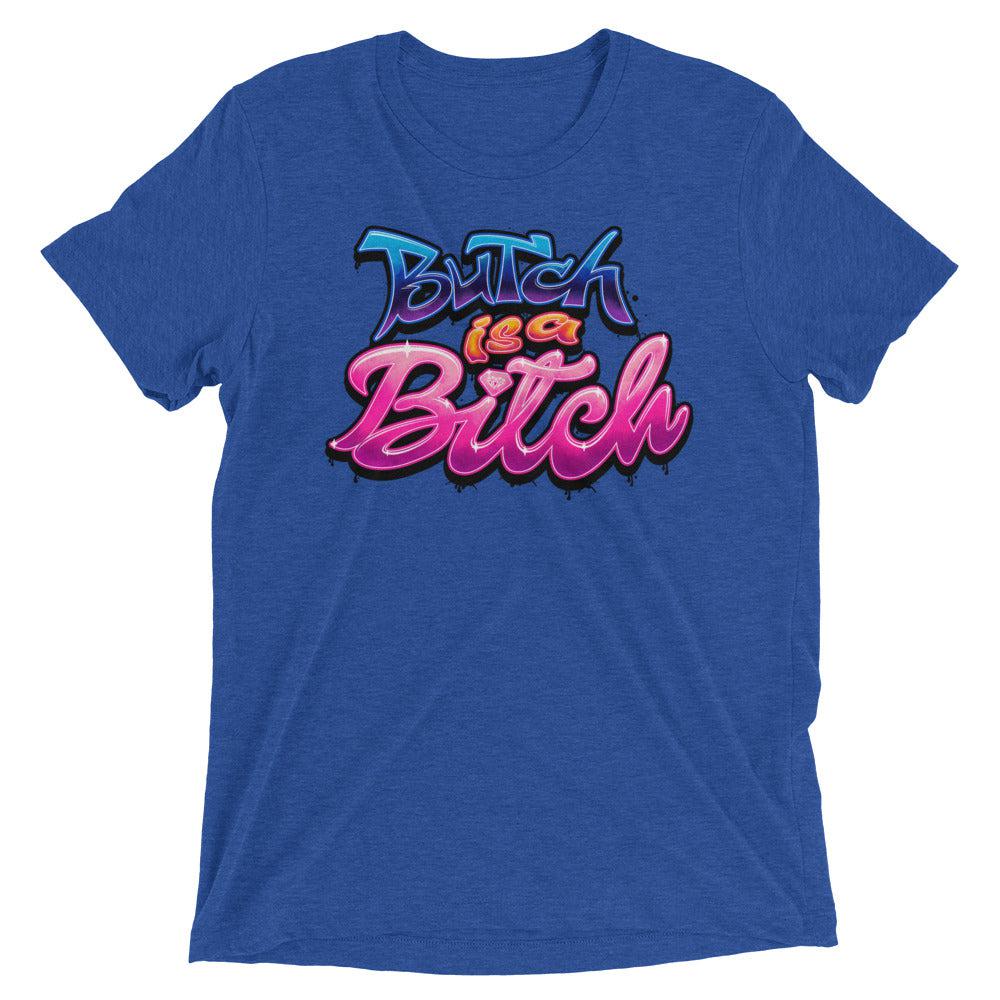 Butch is a B*tch (Triblend)-Triblend T-Shirt-Swish Embassy