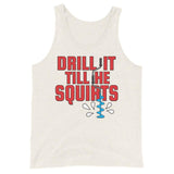 Drill It 'Till He Squirts (Tank Top)-Tank Top-Swish Embassy