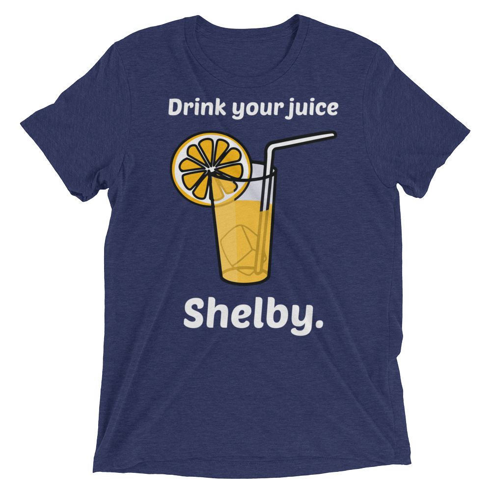 Drink Your Juice Shelby (Triblend)-Triblend T-Shirt-Swish Embassy