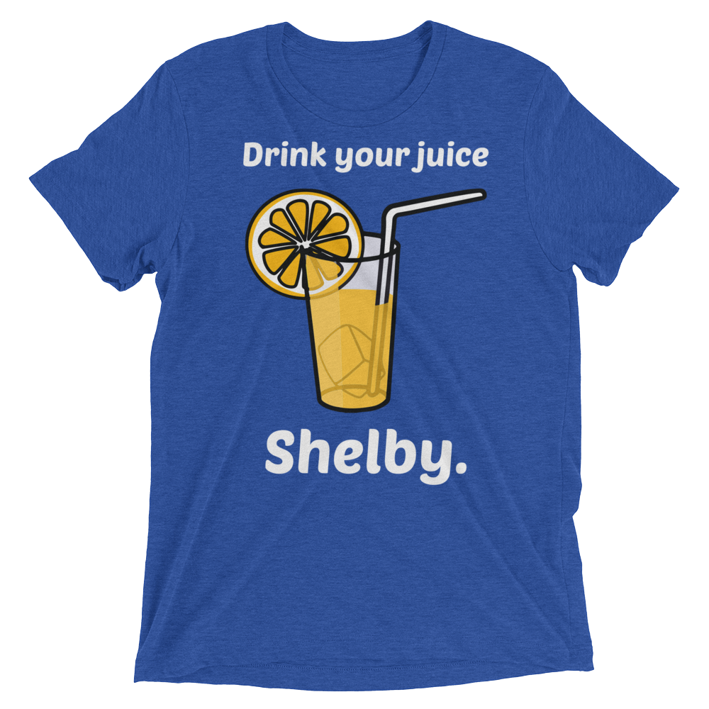 Drink Your Juice Shelby (Triblend)-Triblend T-Shirt-Swish Embassy