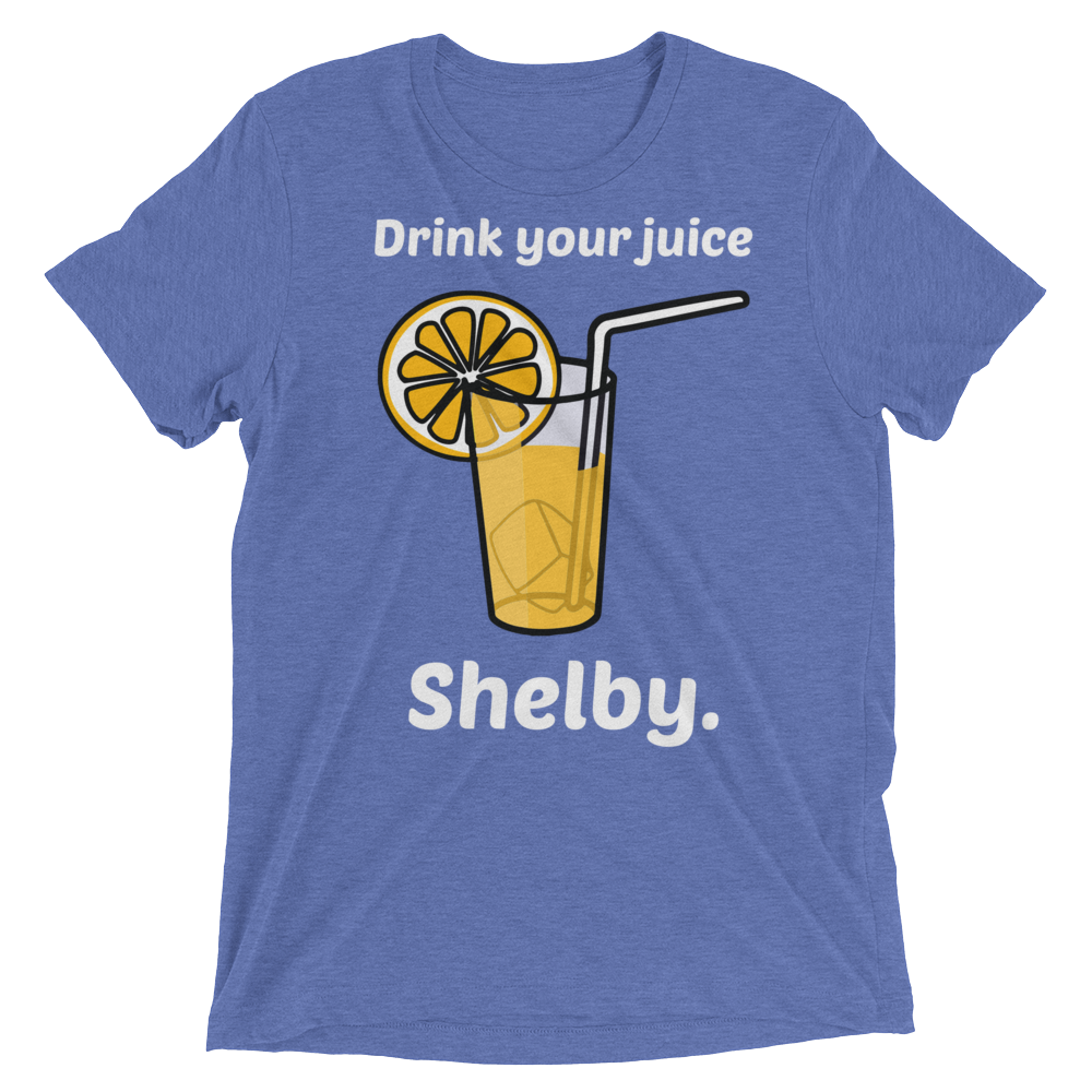 Drink Your Juice Shelby (Triblend)-Triblend T-Shirt-Swish Embassy