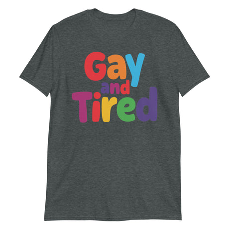 Gay and Tired (Text Shirt)-Text Shirt-Swish Embassy