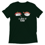 I Like it Raw (Triblend)-Triblend T-Shirt-Swish Embassy