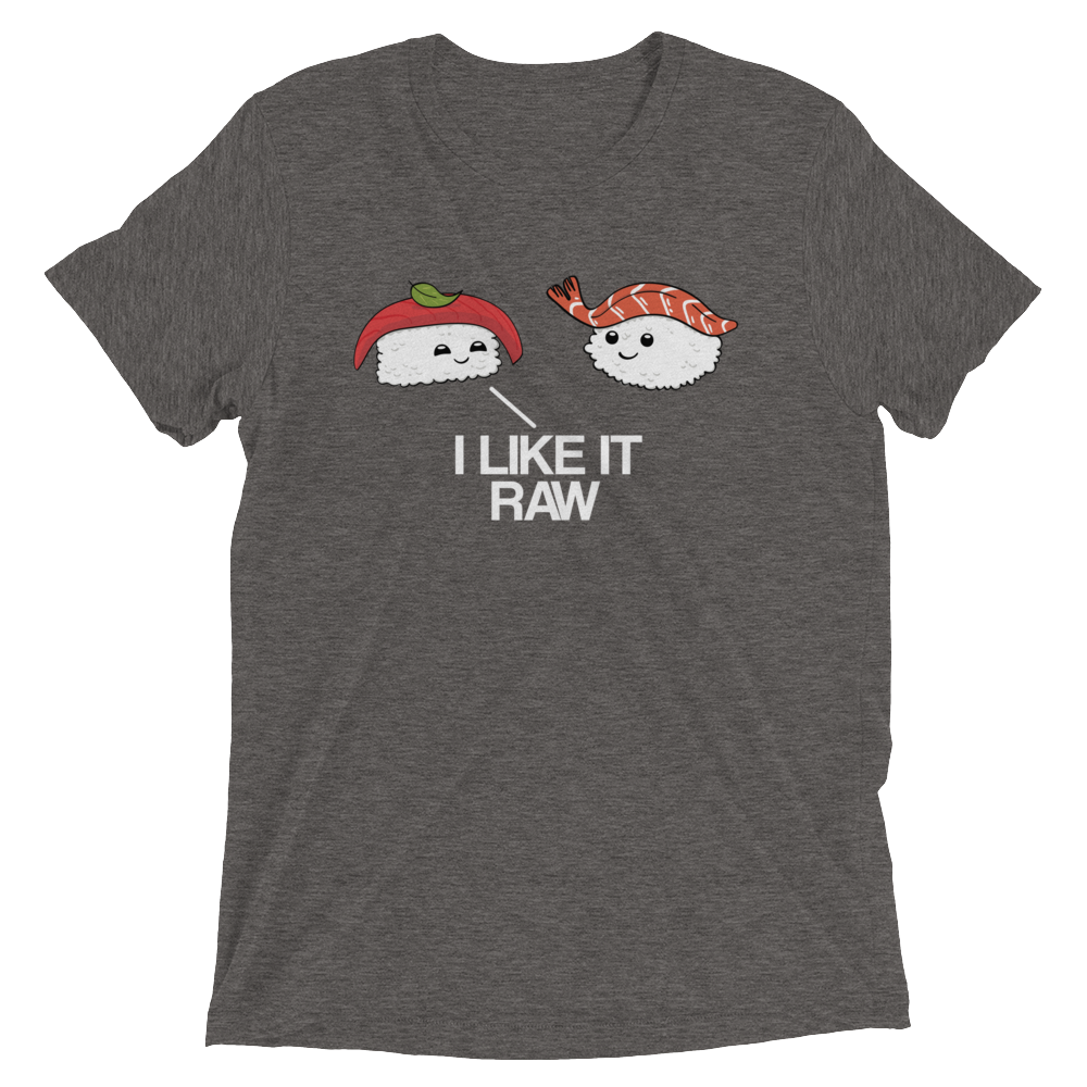 I Like it Raw (Triblend)-Triblend T-Shirt-Swish Embassy