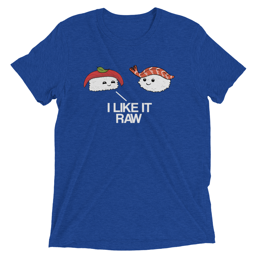 I Like it Raw (Triblend)-Triblend T-Shirt-Swish Embassy