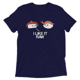 I Like it Raw (Triblend)-Triblend T-Shirt-Swish Embassy