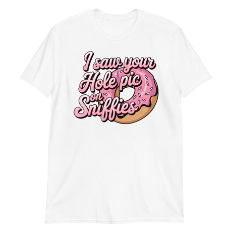 I Saw Your Hole Pic (Text Shirt)-Text Shirt-Swish Embassy