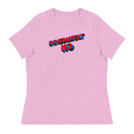 Immediately No (Women's Relaxed T-Shirt)-Women's T-Shirts-Swish Embassy