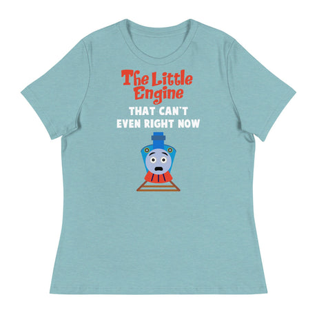 Little Engine That Can't Even (Women's Relaxed T-Shirt)-Women's T-Shirts-Swish Embassy