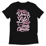 Look At Your Life, Look At Your Choices (Triblend)-Triblend T-Shirt-Swish Embassy