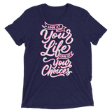 Look At Your Life, Look At Your Choices (Triblend)-Triblend T-Shirt-Swish Embassy