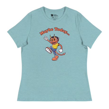 Maybe Today (Women's Relaxed T-Shirt)-Women's T-Shirts-Swish Embassy