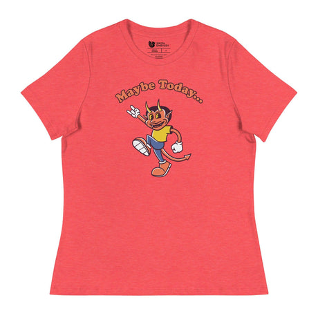 Maybe Today (Women's Relaxed T-Shirt)-Women's T-Shirts-Swish Embassy