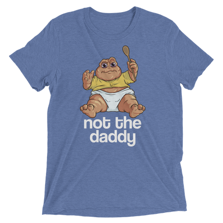 Not the Daddy (Triblend)-Triblend T-Shirt-Swish Embassy