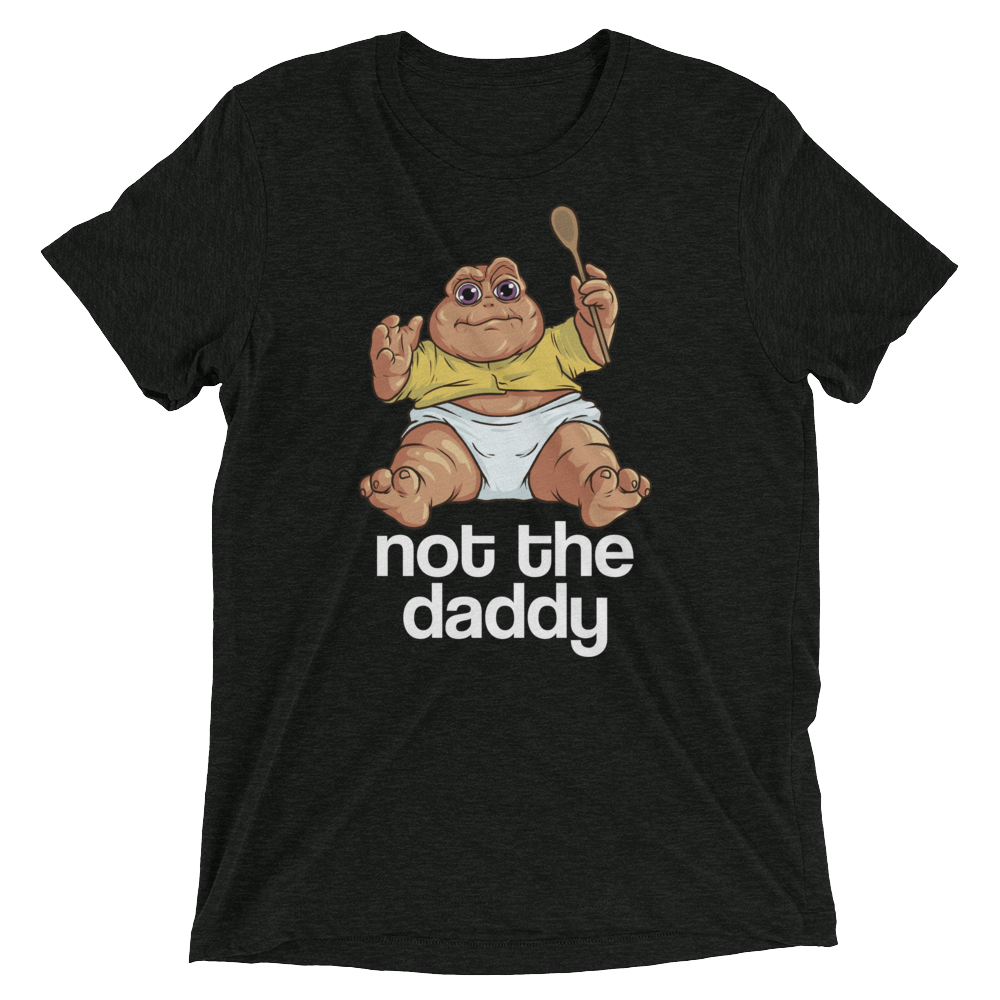 Not the Daddy (Triblend)-Triblend T-Shirt-Swish Embassy