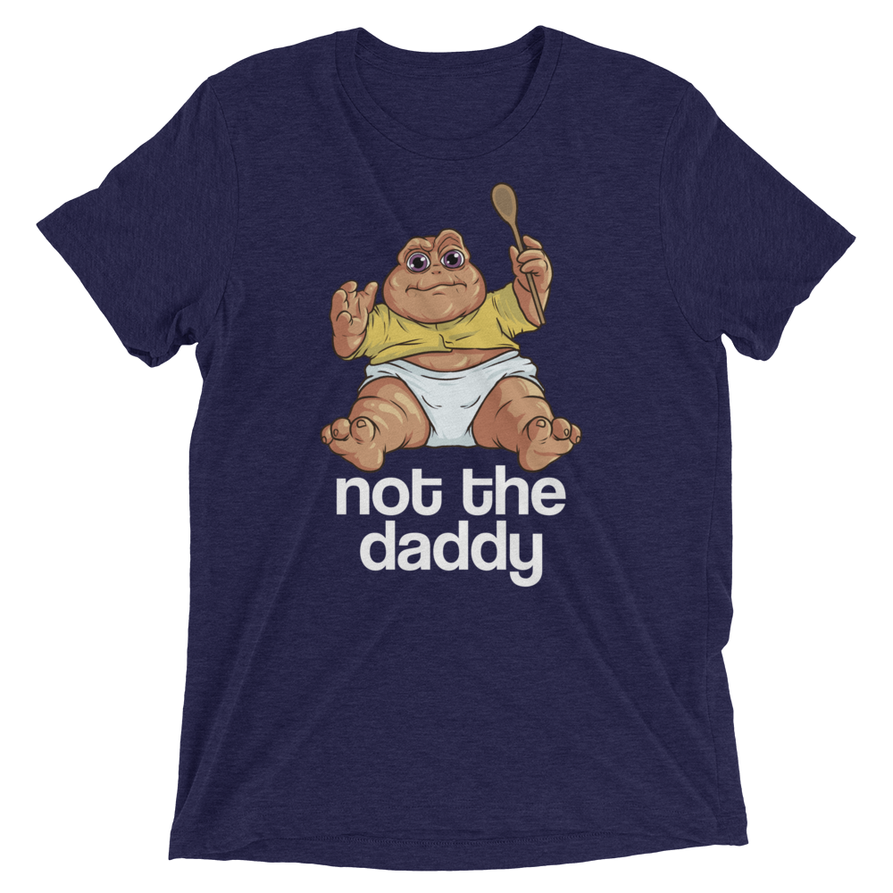 Not the Daddy (Triblend)-Triblend T-Shirt-Swish Embassy