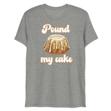 Pound My Cake (Triblend)-Triblend T-Shirt-Swish Embassy