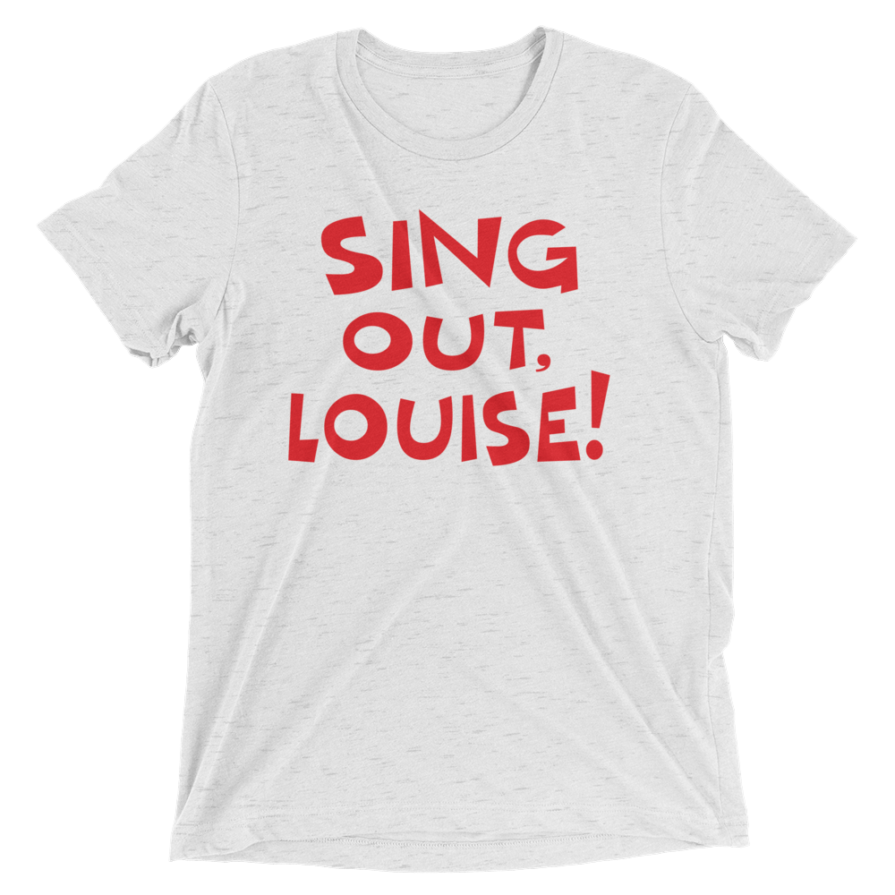 Sing Out, Louise! (Triblend)-Triblend T-Shirt-Swish Embassy