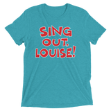 Sing Out, Louise! (Triblend)-Triblend T-Shirt-Swish Embassy