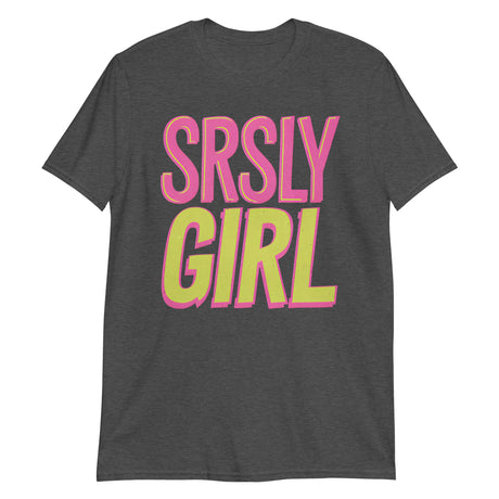 Srsly Girl (Text Shirt)-Text Shirt-Swish Embassy