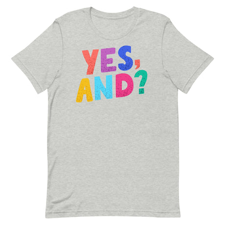 Yes, And?-T-Shirts-Swish Embassy