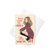 You're A Little Bit Older (Birthday Card)-Greeting Card-Swish Embassy