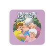 Debut garment mockup | Thank You for Being a Friend (Coaster) | Default