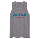 Your Dad is my Cardio (Tank Top) - Athletic Heather