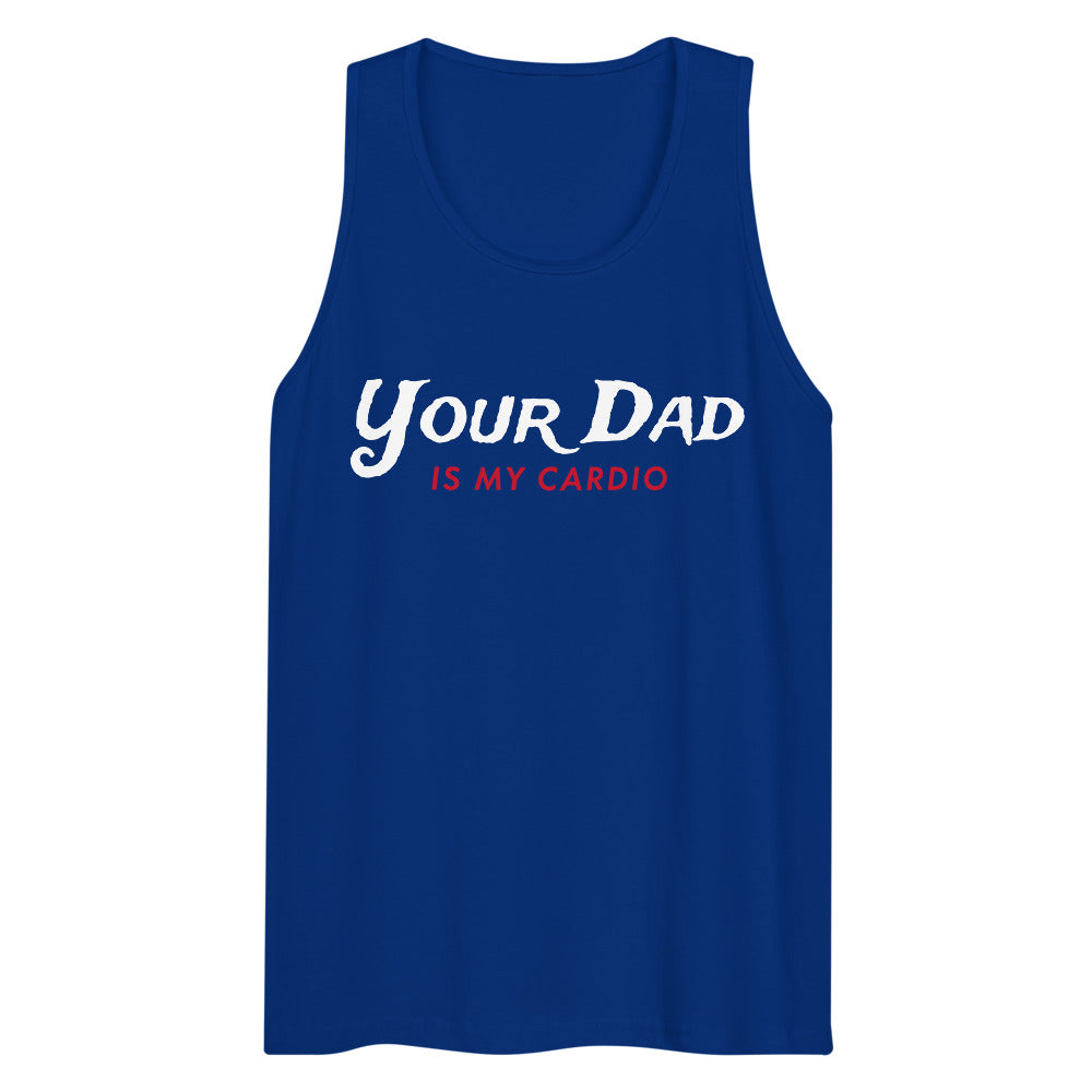 Your Dad is my Cardio (Tank Top) - Team Royal