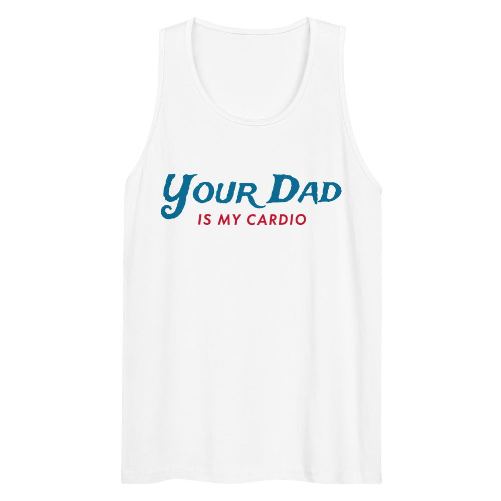 Your Dad is my Cardio (Tank Top) - White