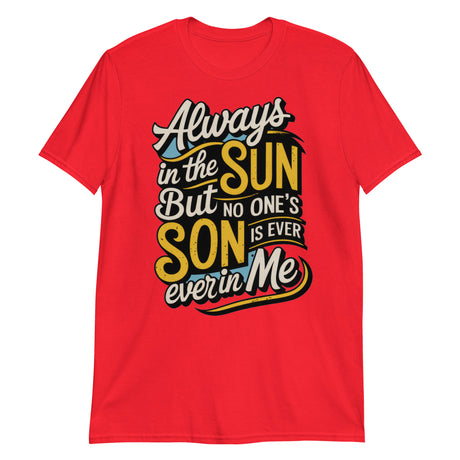 Always in the Sun-T-Shirts-Swish Embassy