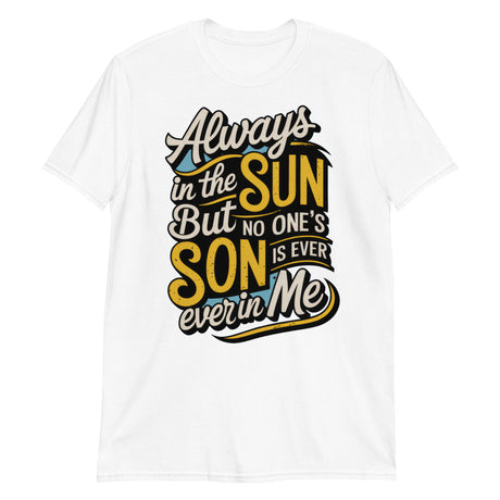 Always in the Sun-T-Shirts-Swish Embassy