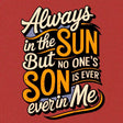 Always in the Sun-T-Shirts-Swish Embassy