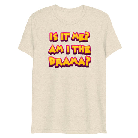 Am I the Drama? (Triblend)-Triblend T-Shirt-Swish Embassy