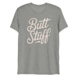 Butt Stuff (Triblend)-Triblend T-Shirt-Swish Embassy
