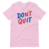 Don't Quit-T-Shirts-Swish Embassy